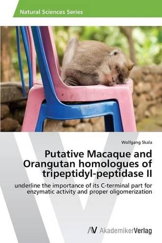 Putative Macaque and Orangutan Homologues of Tripeptidyl-Peptidase II (Paperback)