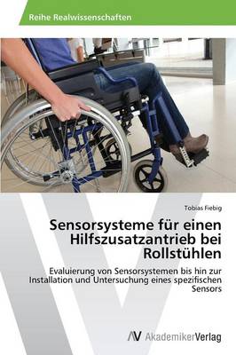Sensorsysteme Fur Einen Hilfszusatzantrieb Bei Rollstuhlen (Paperback)