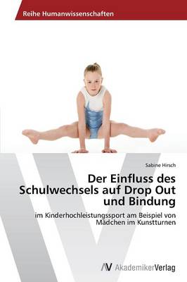 Der Einfluss Des Schulwechsels Auf Drop Out Und Bindung (Paperback)
