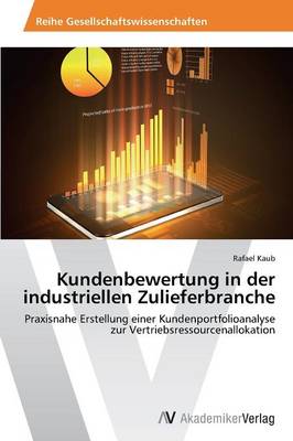 Kundenbewertung in Der Industriellen Zulieferbranche (Paperback)