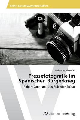 Pressefotografie Im Spanischen Burgerkrieg (Paperback)