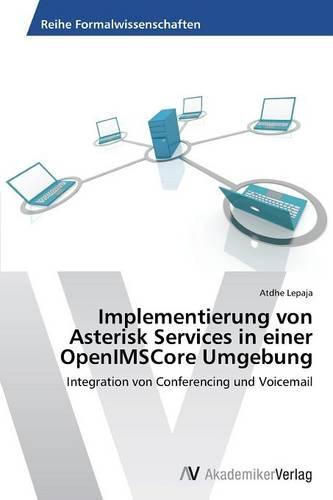 Implementierung Von Asterisk Services in Einer Openimscore Umgebung (Paperback)