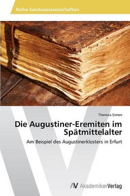 Die Augustiner-Eremiten Im Spatmittelalter (Paperback)