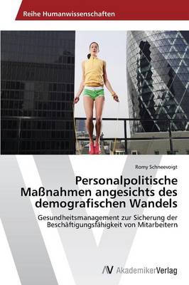Personalpolitische Massnahmen Angesichts Des Demografischen Wandels (Paperback)