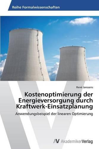 Kostenoptimierung Der Energieversorgung Durch Kraftwerk-Einsatzplanung (Paperback)