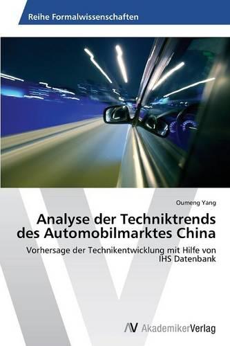 Analyse Der Techniktrends Des Automobilmarktes China (Paperback)