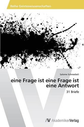 Eine Frage Ist Eine Frage Ist Eine Antwort (Paperback)