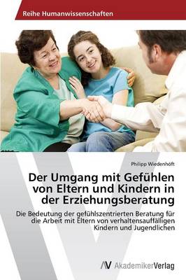 Der Umgang Mit Gefuhlen Von Eltern Und Kindern in Der Erziehungsberatung (Paperback)