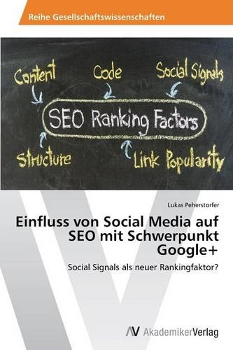 Einfluss Von Social Media Auf Seo Mit Schwerpunkt Google+ (Paperback)
