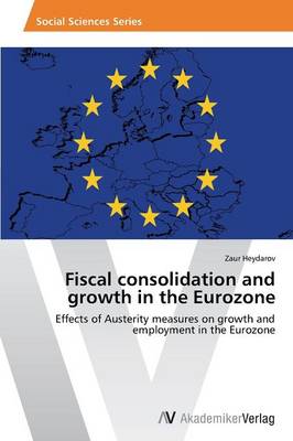 Fiscal Consolidation and Growth in the Eurozone (Paperback)