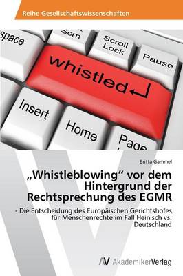 Whistleblowing" VOR Dem Hintergrund Der Rechtsprechung Des Egmr (Paperback)