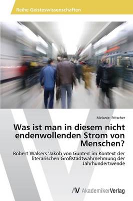 Was Ist Man in Diesem Nicht Endenwollenden Strom Von Menschen? (Paperback)