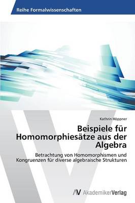 Beispiele Fur Homomorphiesatze Aus Der Algebra (Paperback)