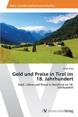 Geld Und Preise in Tirol Im 18. Jahrhundert (Paperback)