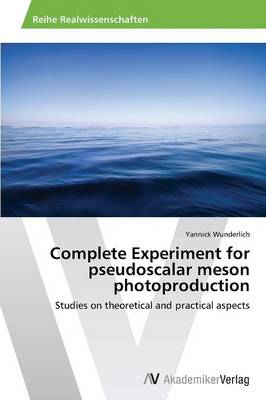 Complete Experiment for Pseudoscalar Meson Photoproduction (Paperback)