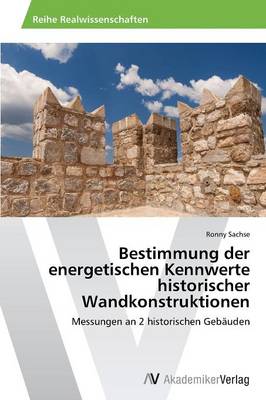 Bestimmung Der Energetischen Kennwerte Historischer Wandkonstruktionen (Paperback)