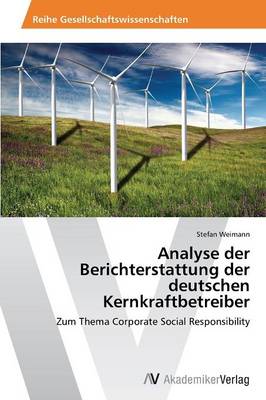 Analyse Der Berichterstattung Der Deutschen Kernkraftbetreiber (Paperback)