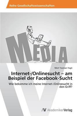 Internet-/Onlinesucht - Am Beispiel Der Facebook-Sucht (Paperback)