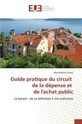 Guide Pratique Du Circuit de la D�pense Et de Lachat Public - Omn.Univ.Europ. (Paperback)
