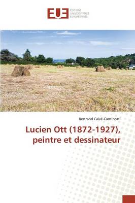 Lucien Ott (1872-1927), Peintre Et Dessinateur - Omn.Univ.Europ. (Paperback)