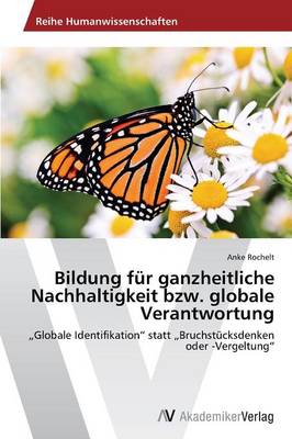 Bildung Fur Ganzheitliche Nachhaltigkeit Bzw. Globale Verantwortung (Paperback)