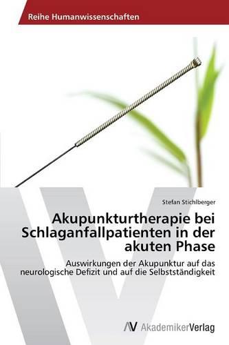 Akupunkturtherapie Bei Schlaganfallpatienten in Der Akuten Phase (Paperback)