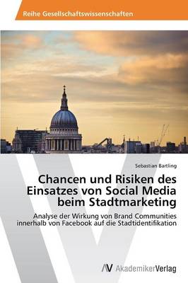 Chancen Und Risiken Des Einsatzes Von Social Media Beim Stadtmarketing (Paperback)