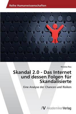 Skandal 2.0 - Das Internet Und Dessen Folgen Fur Skandalisierte (Paperback)