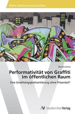Performativitat Von Graffiti Im Offentlichen Raum (Paperback)
