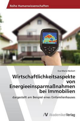 Wirtschaftlichkeitsaspekte Von Energieeinsparmassnahmen Bei Immobilien (Paperback)