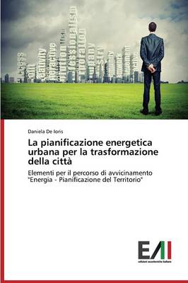 La Pianificazione Energetica Urbana Per La Trasformazione Della Citta (Paperback)