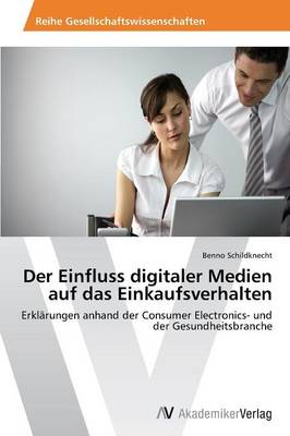 Der Einfluss Digitaler Medien Auf Das Einkaufsverhalten (Paperback)