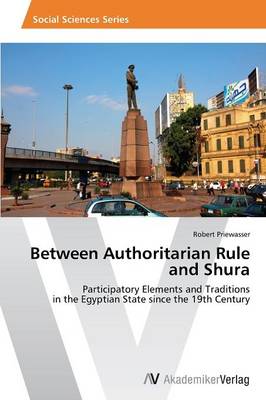 Between Authoritarian Rule and Shura (Paperback)