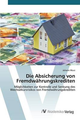 Die Absicherung Von Fremdwahrungskrediten (Paperback)