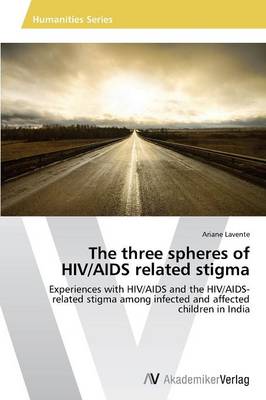 The Three Spheres of HIV/AIDS Related Stigma (Paperback)
