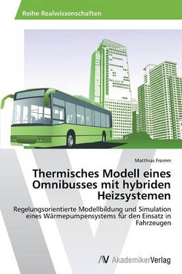 Thermisches Modell Eines Omnibusses Mit Hybriden Heizsystemen (Paperback)