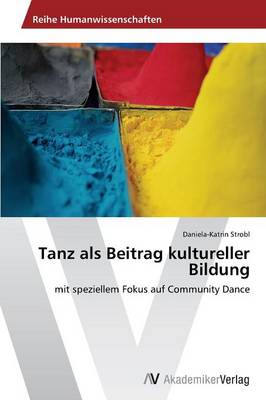 Tanz ALS Beitrag Kultureller Bildung (Paperback)