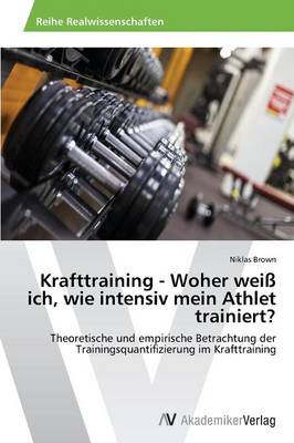 Krafttraining - Woher Weiss Ich, Wie Intensiv Mein Athlet Trainiert? (Paperback)