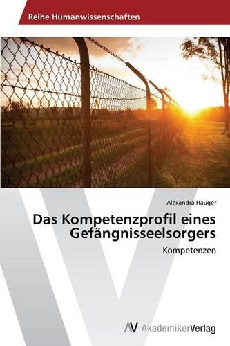 Das Kompetenzprofil Eines Gefangnisseelsorgers (Paperback)