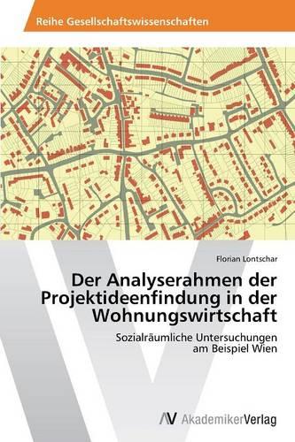 Der Analyserahmen Der Projektideenfindung in Der Wohnungswirtschaft (Paperback)