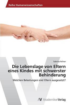 Die Lebenslage Von Eltern Eines Kindes Mit Schwerster Behinderung (Paperback)