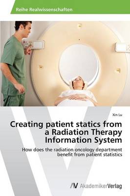 Creating Patient Statics from a Radiation Therapy Information System (Paperback)