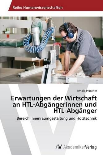 Erwartungen der Wirtschaft an HTL-Abgangerinnen und HTL-Abganger (Paperback)
