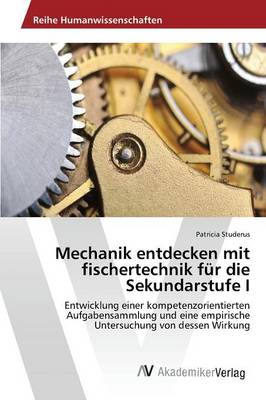 Mechanik Entdecken Mit Fischertechnik Fur Die Sekundarstufe I (Paperback)