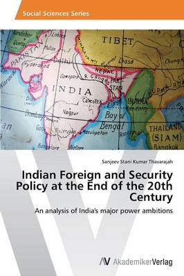Indian Foreign and Security Policy at the End of the 20th Century (Paperback)
