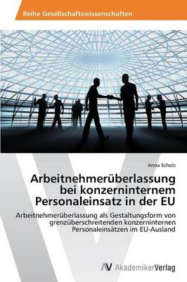 Arbeitnehmeruberlassung Bei Konzerninternem Personaleinsatz in Der Eu (Paperback)