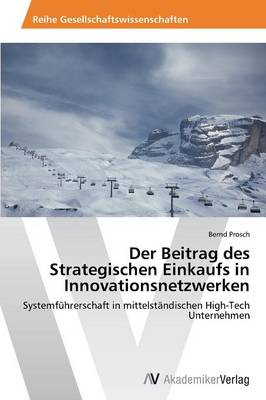 Der Beitrag Des Strategischen Einkaufs in Innovationsnetzwerken (Paperback)