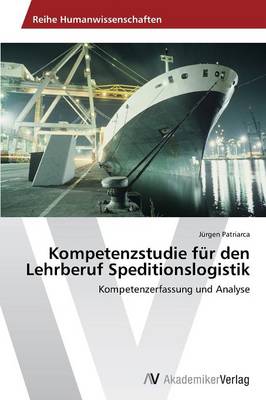 Kompetenzstudie Fur Den Lehrberuf Speditionslogistik (Paperback)