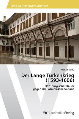 Der Lange Turkenkrieg (1593-1606) (Paperback)