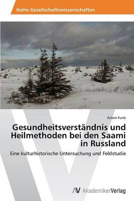 Gesundheitsverstandnis und Heilmethoden bei den Saami in Russland (Paperback)